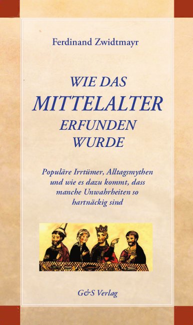 Wie das Mittelalter erfunden wurde